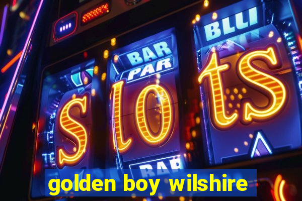 golden boy wilshire